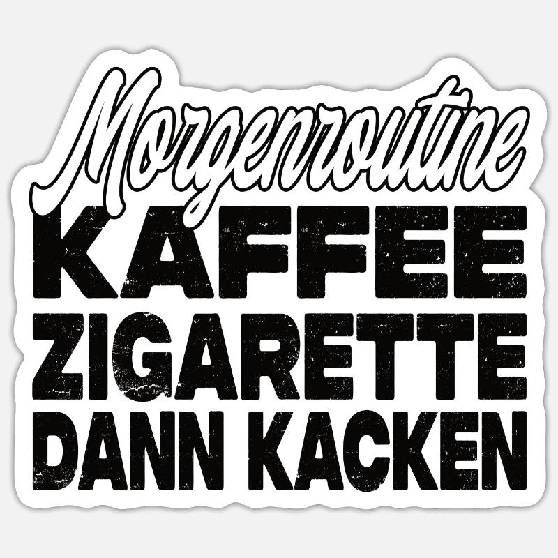 Kaffee Zigarette Dann Kacken - Lustiger Spruch Sticker Größe S (10 x 10 cm)