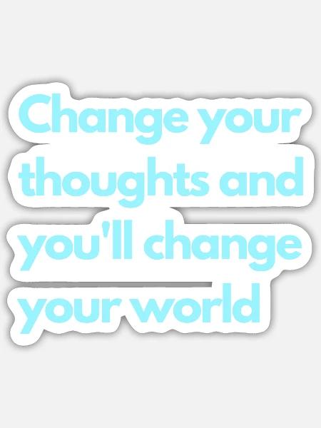 Change your thoughts - Sticker Größe S (10 x 10 cm) - Mattweiß