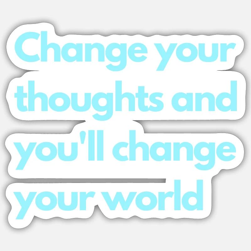 Change your thoughts Sticker Größe S (10 x 10 cm)