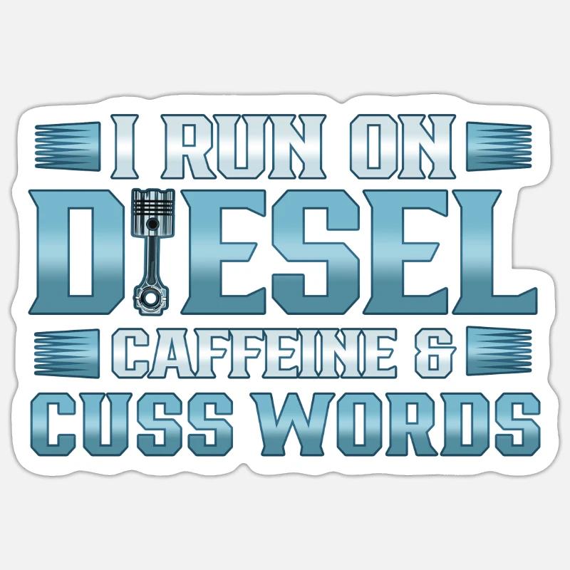 Truck Driver Run on Deisel Caffeine Cuss Words Sticker size S (10 x 10 cm)