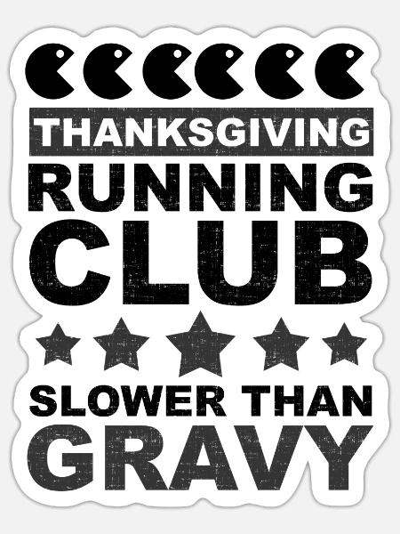 Thanksgiving Running Club langsamer als Soße - Sticker Größe S (10 x 10 cm) - Mattweiß
