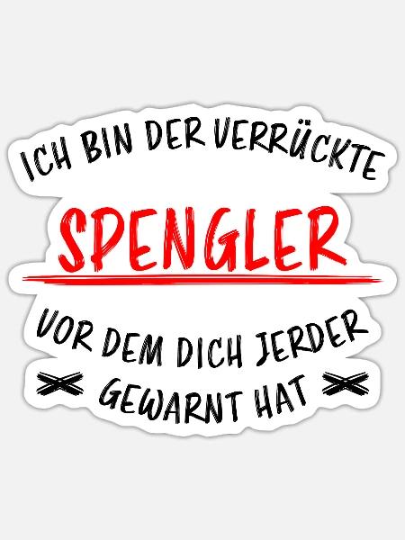 Spengler Beruf Lustiger Spruch Handwerker Geschenk - Sticker Größe S (10 x 10 cm) - Mattweiß