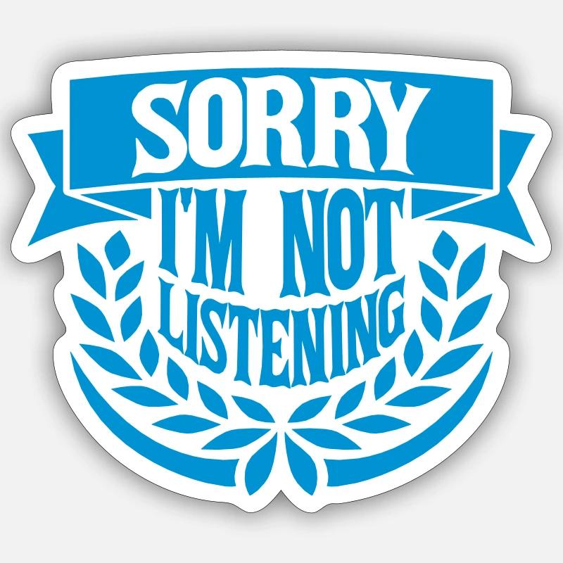 désolé de ne pas écouter Sticker taille S (10 x 10 cm)