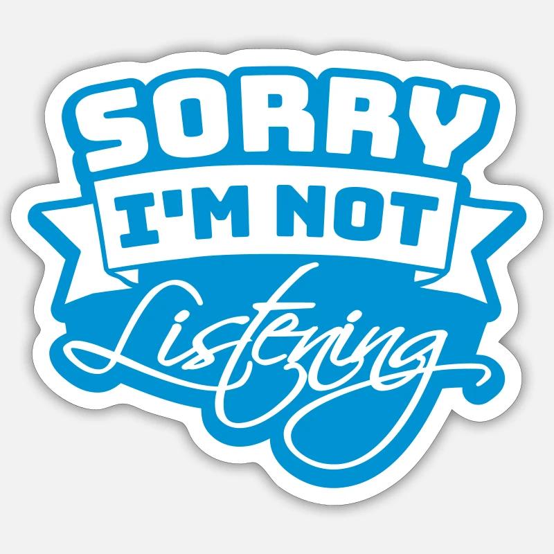 désolé de ne pas écouter Sticker taille S (10 x 10 cm)