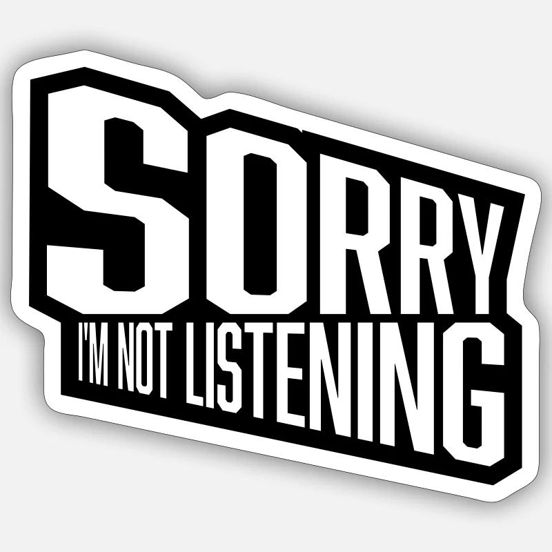 désolé de ne pas écouter Sticker taille S (10 x 10 cm)