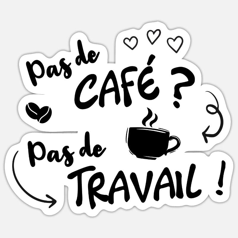 Pas de café ? Pas de travail ! - Sticker taille S (10 x 10 cm) - blanc mat
