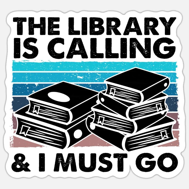 Librarian Gift Library Calling Must Go Book Lover Sticker size S (10 x 10 cm)