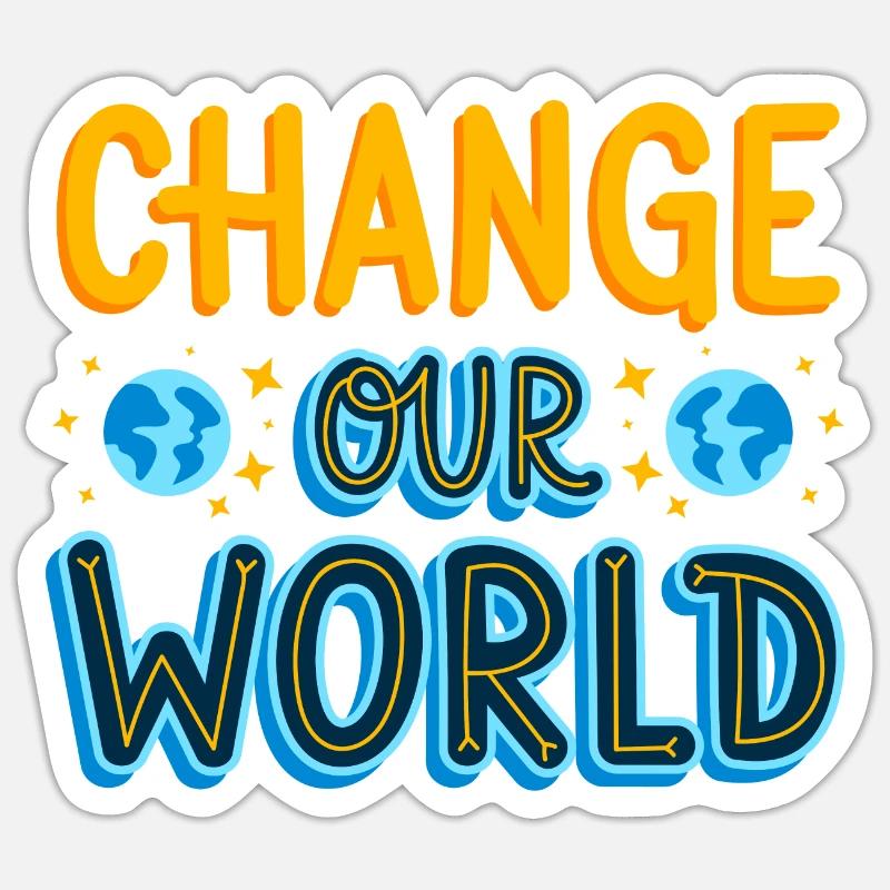 Changer notre Monde idee cadeau original Sticker taille S (10 x 10 cm)