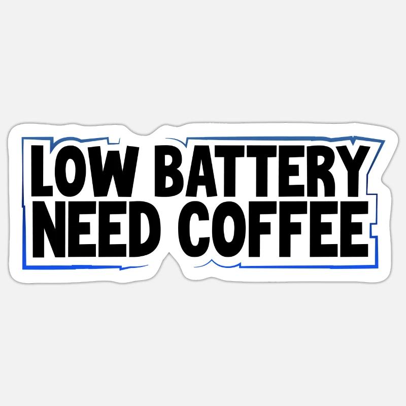 Coffee Lover Gift Low Battery Need Coffee Coffee Sticker size S (10 x 10 cm)