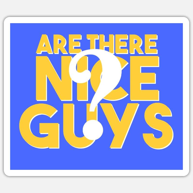 Are there any nice guys? - Sticker size S (10 x 10 cm) - white matte