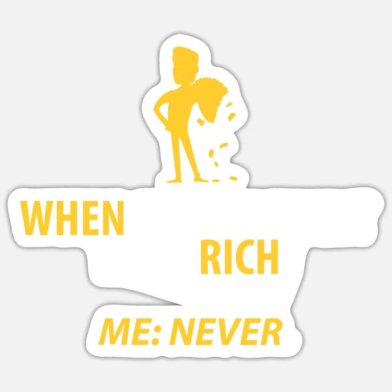 Never rich! Sticker size S (10 x 10 cm)