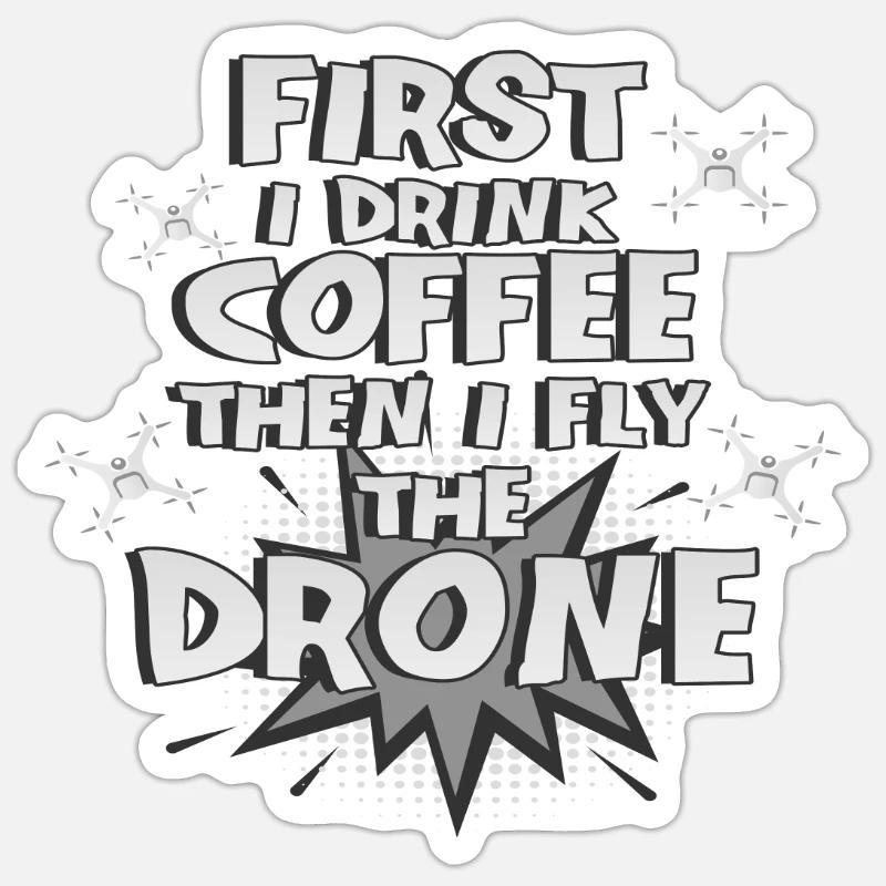 Drone Pilot Geschenke First Drink Coffee Fly Drone Sticker Größe S (10 x 10 cm)