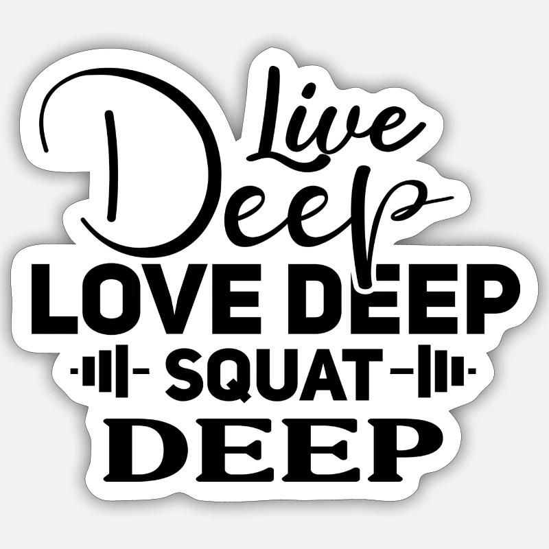 live deep love deep squat deep Sticker size S (10 x 10 cm)