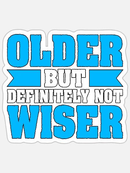 Alte Person Sarkastisch Älter Definitiv nicht klüger - Sticker Größe S (10 x 10 cm) - Mattweiß