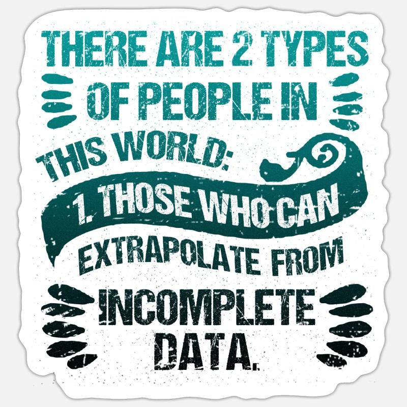 Two Types of People Those Who Can Extrapolate Sticker size S (10 x 10 cm)