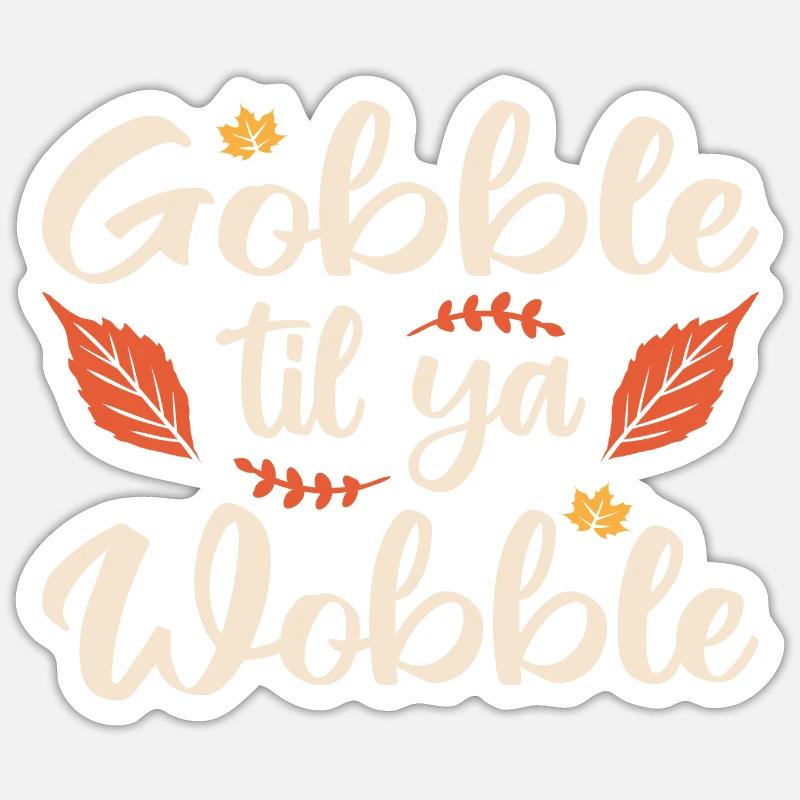 Gobble til ya wobble Sticker size S (10 x 10 cm)
