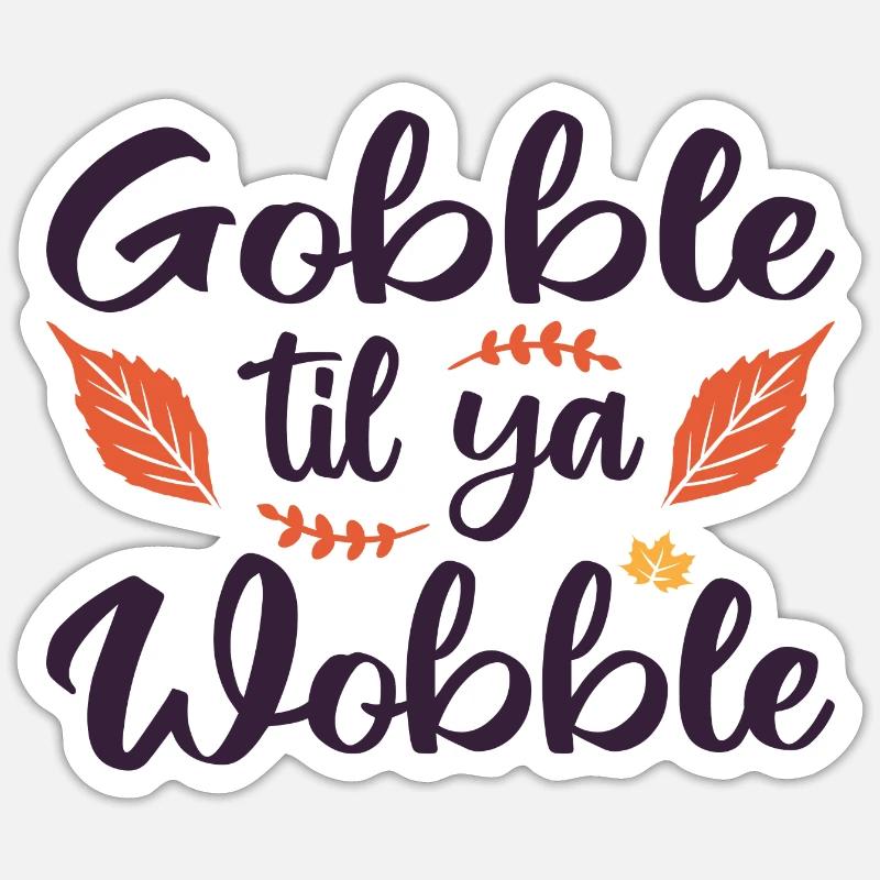 Gobble til ya wobble - Sticker taille S (10 x 10 cm) - blanc mat