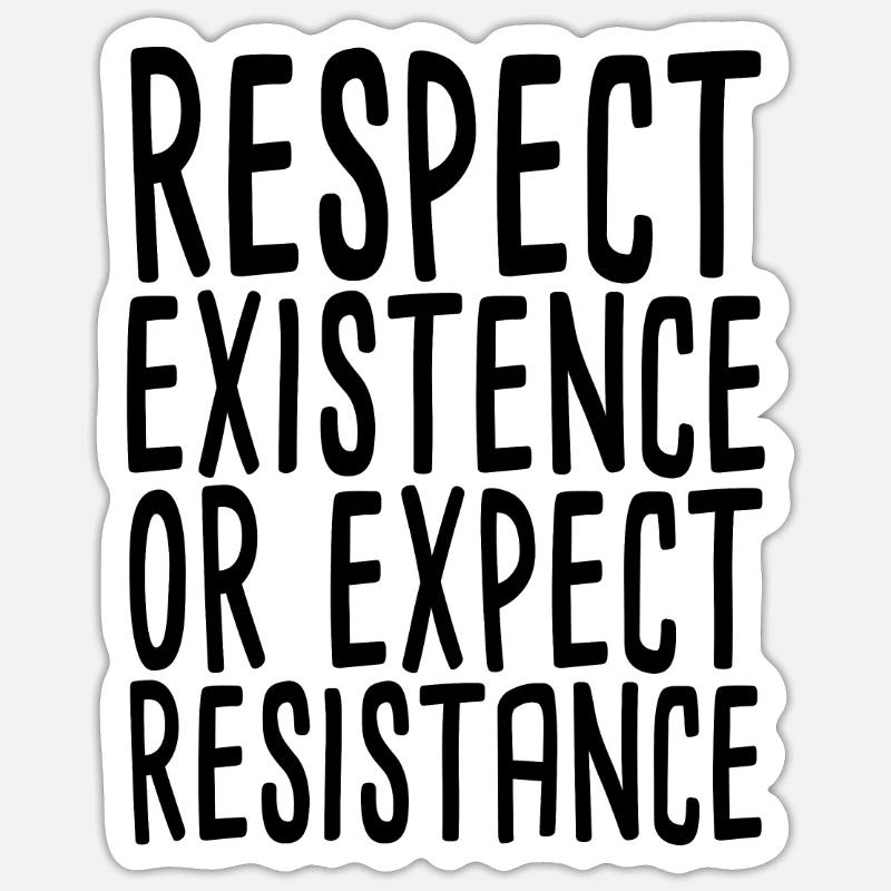 Respect Existence Or Expect Resistance Sticker size S (10 x 10 cm)