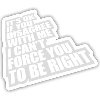 you disagree with me - Sticker size S (10 x 10 cm) - white matte - Front