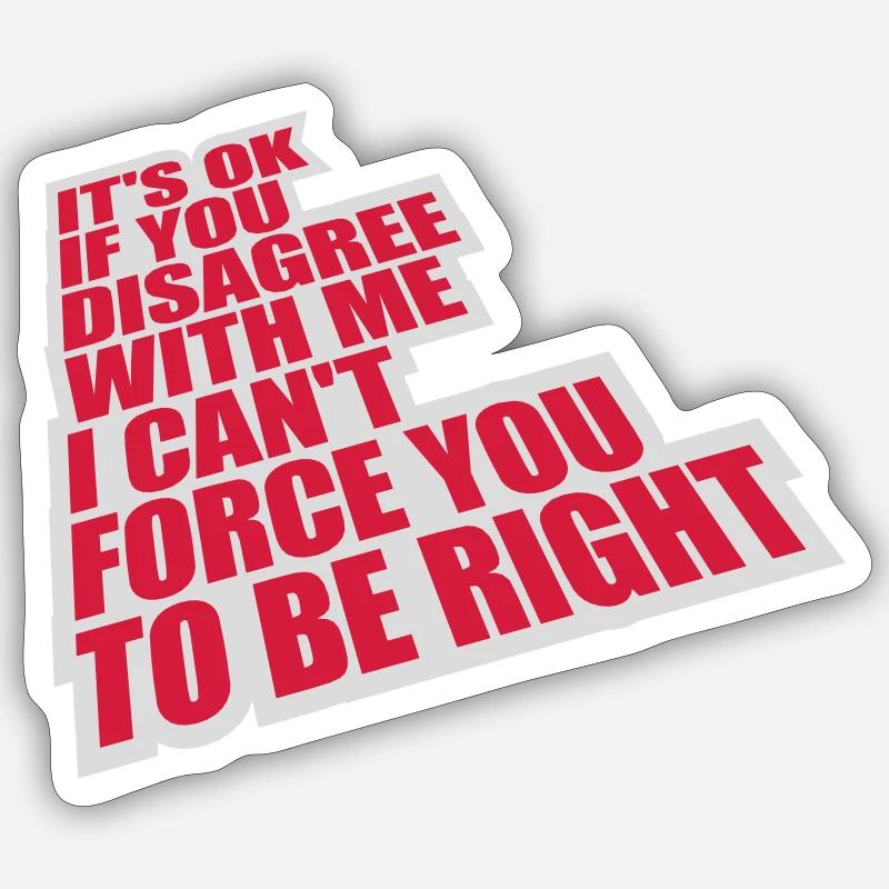 you disagree with me - Sticker size S (10 x 10 cm) - white matte