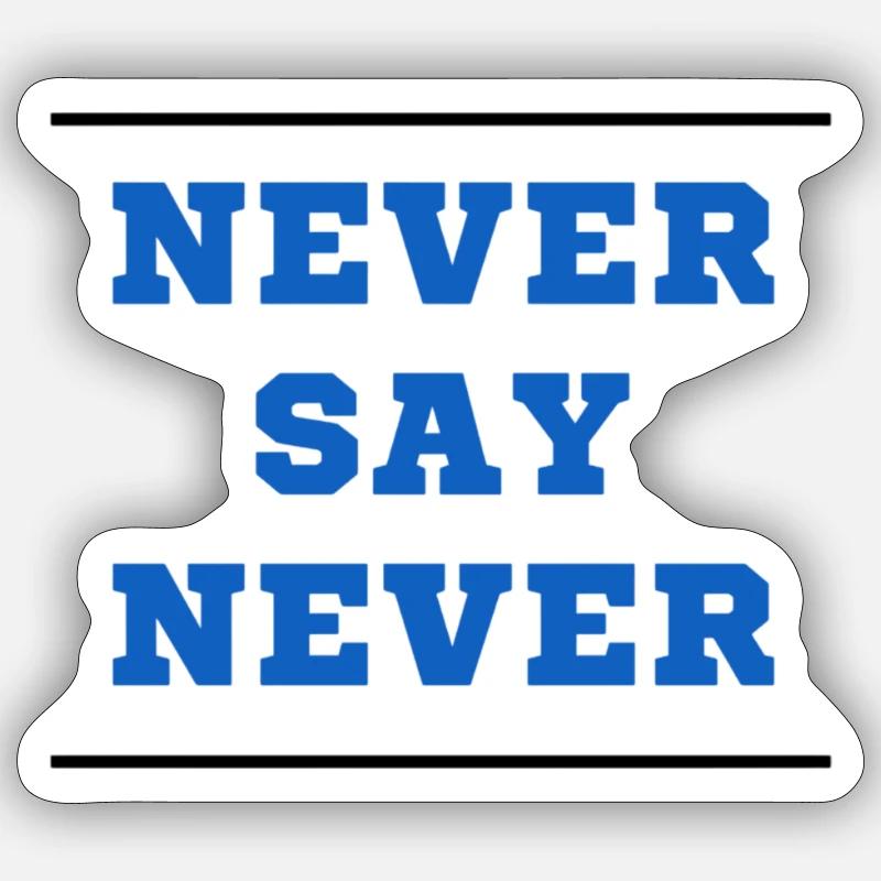 Never say Never Sticker Größe S (10 x 10 cm)
