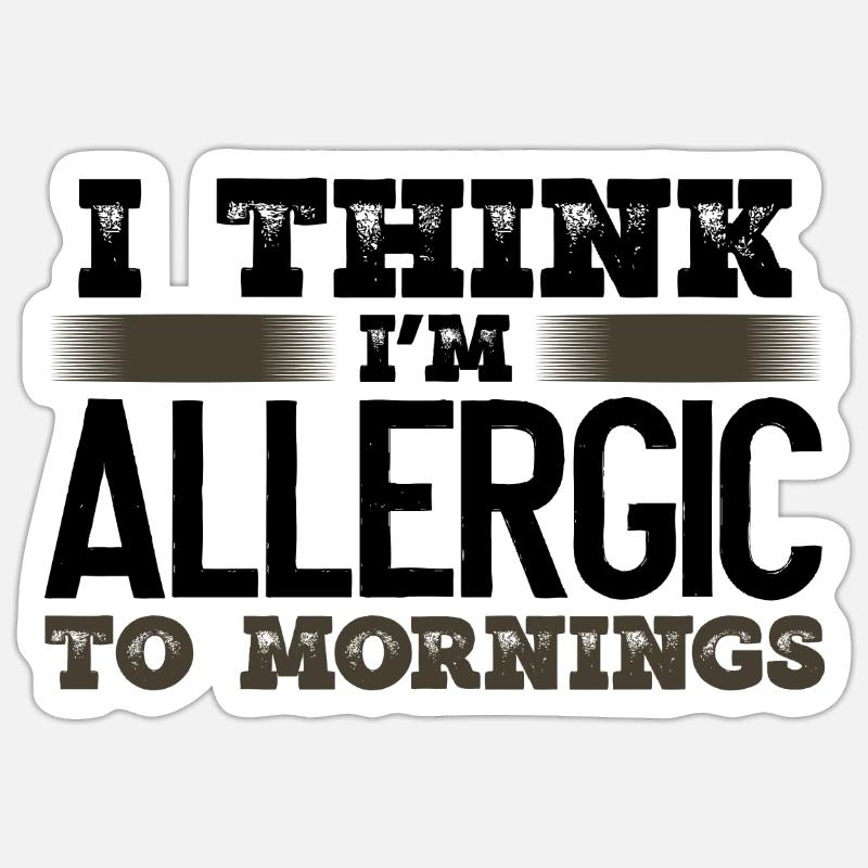 Sarcastic Allergic to Mornings Sarcasm Gift Idea Sticker size S (10 x 10 cm)