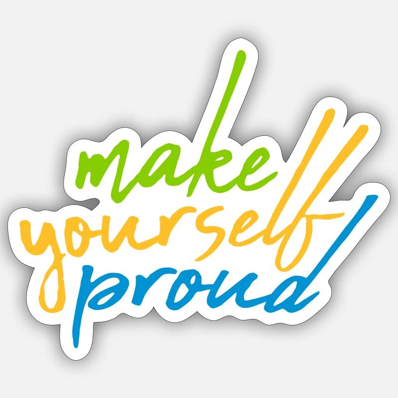 make yourself proud quote - Sticker size S (10 x 10 cm) - white matte