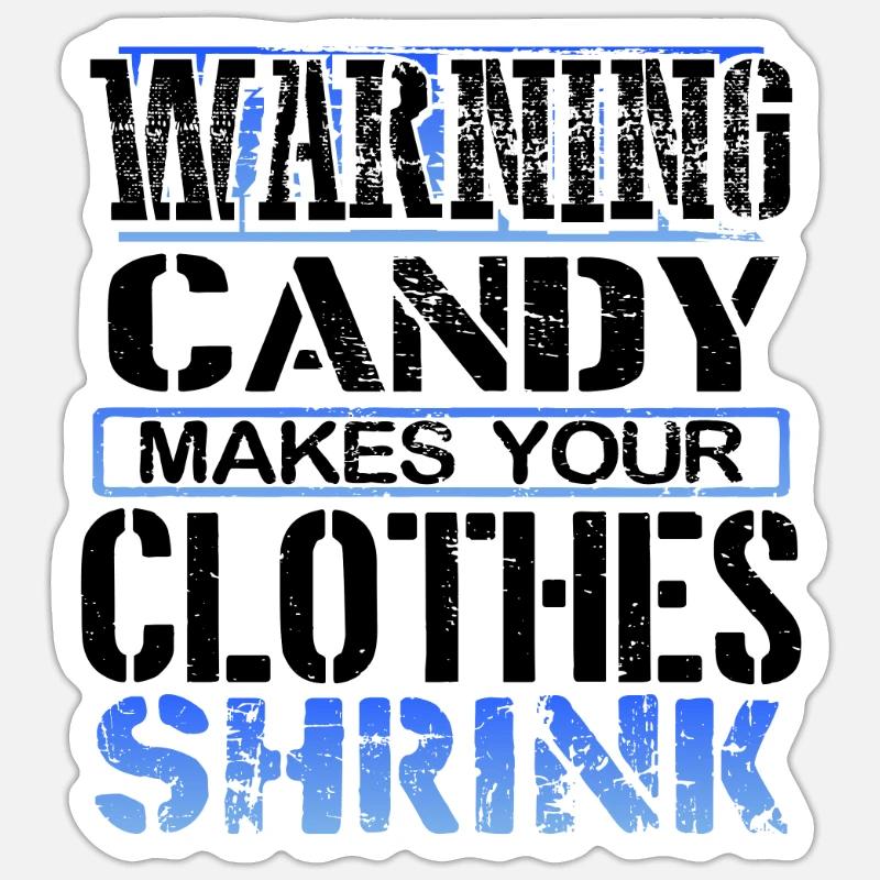 Candy Lover Gifts Warning Candy Makes Clothes Sticker size S (10 x 10 cm)