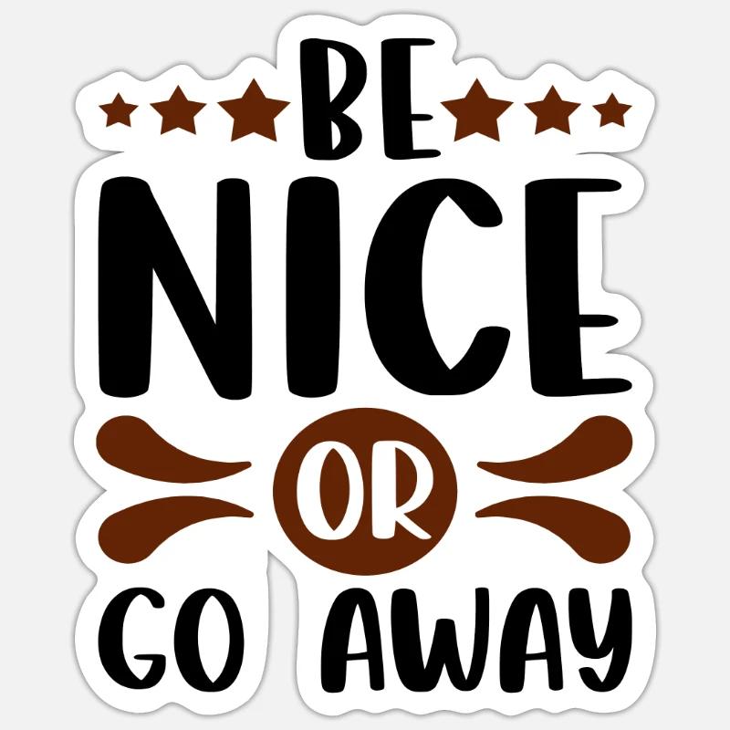 Sarkastisches Geschenk Sei nett oder geh weg Lustiger Sarkasmus Sticker Größe S (10 x 10 cm)