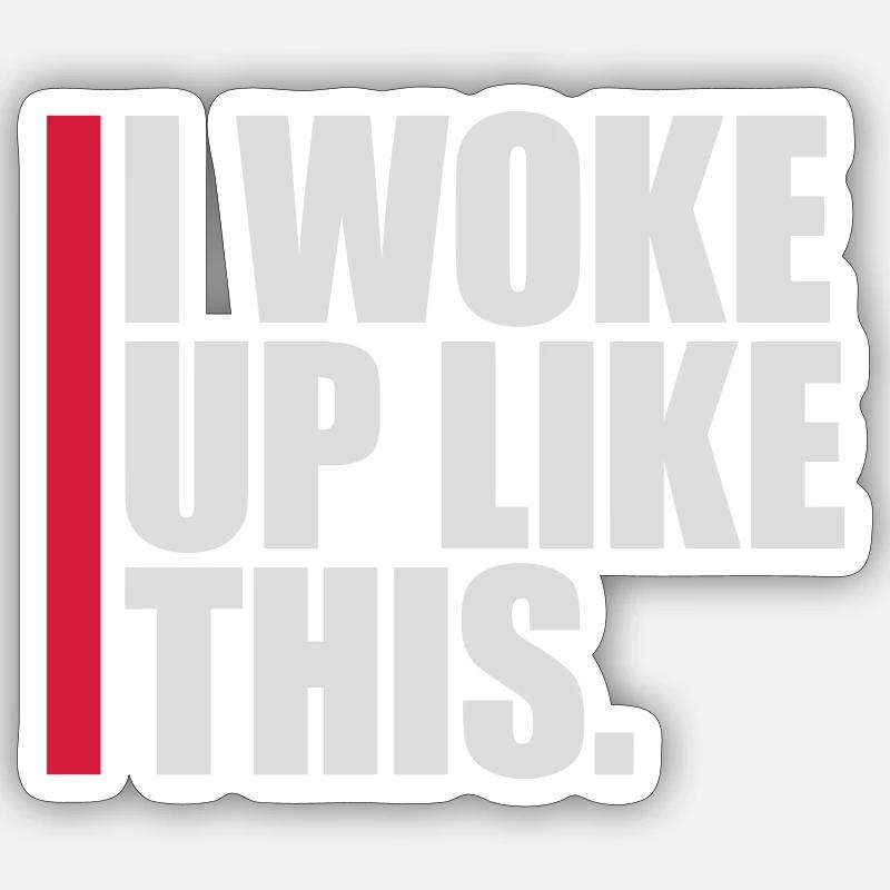 woke up like this Sticker size S (10 x 10 cm)