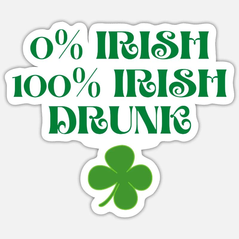 0% Irish 100% Drunk St Patricks Day - St Patricks - Sticker size S (10 x 10 cm) - white matte