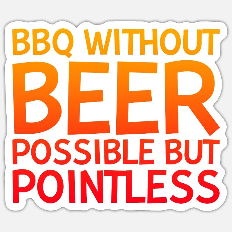 Bbq Without Beer, Possible But Pointless Sticker size S (10 x 10 cm)