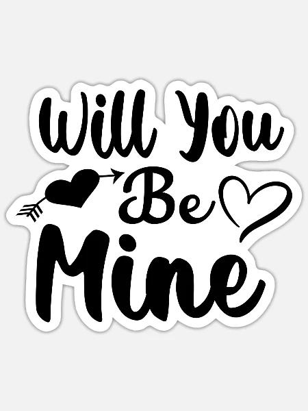 Will You Be Mine - Sticker Größe S (10 x 10 cm) - Mattweiß