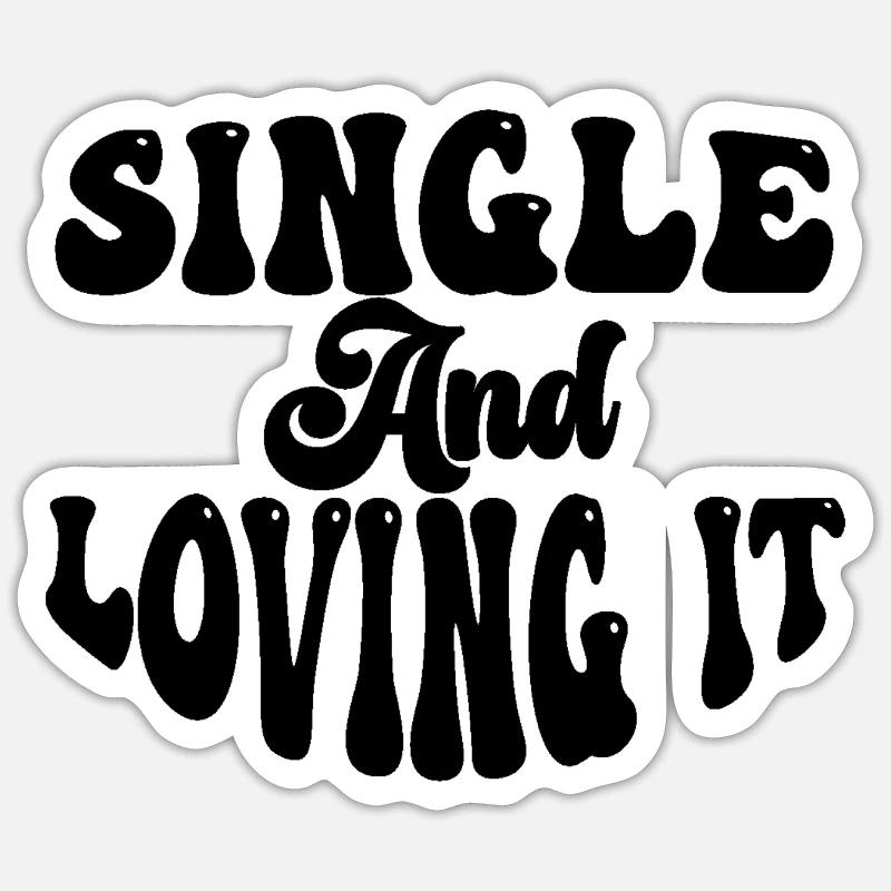 Single and Loving it - Sticker Größe S (10 x 10 cm) - Mattweiß