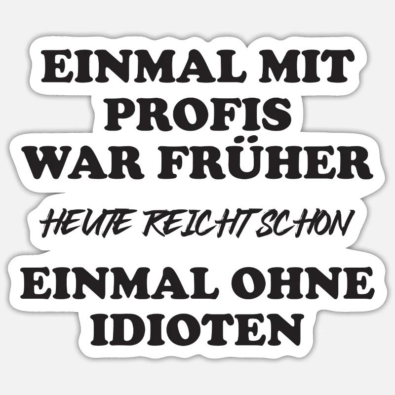 Einmal mit Profis war früher - Sticker Größe S (10 x 10 cm) - Mattweiß
