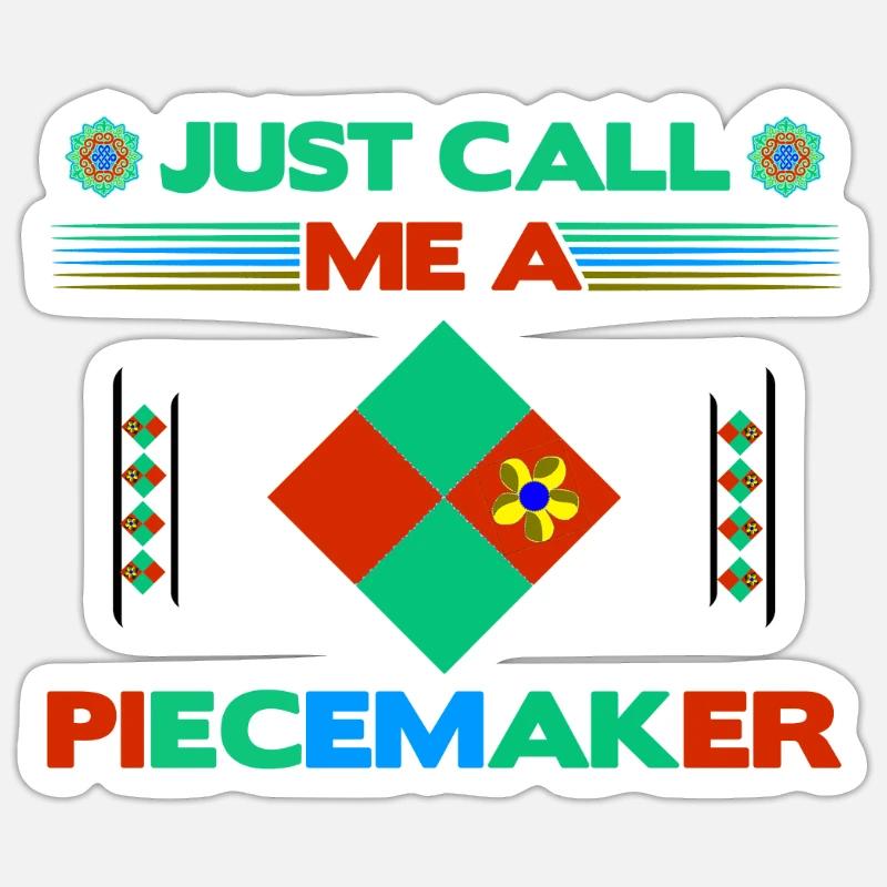 Quilter Gift Just Call Me a Piece Maker Quilting Sticker taille S (10 x 10 cm)