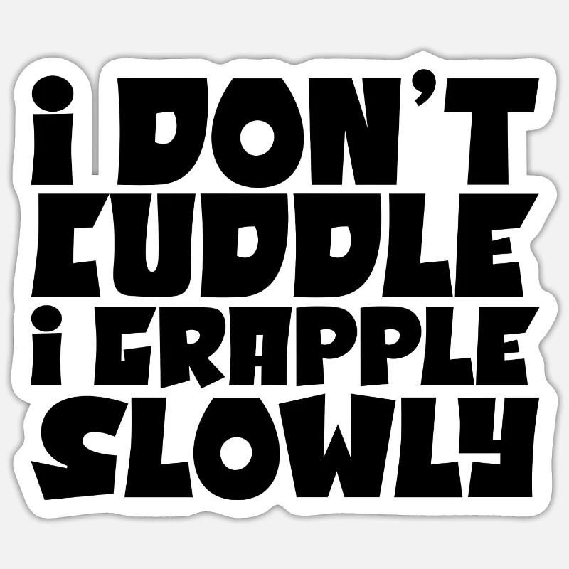I Don't Cuddle I Grapple Slowly 4 Sticker Größe S (10 x 10 cm)