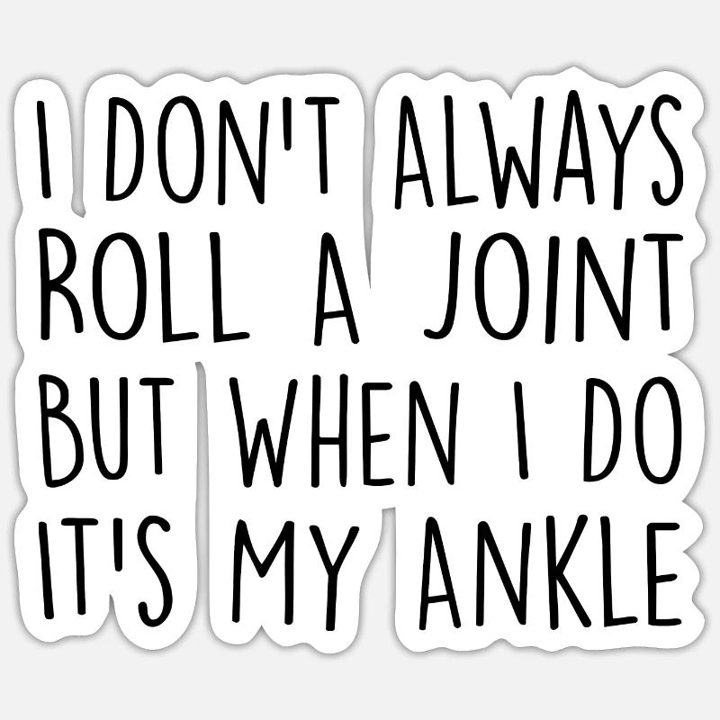I Don't Always Roll A Joint Sarkasmus Geschenk Sticker Größe S (10 x 10 cm)