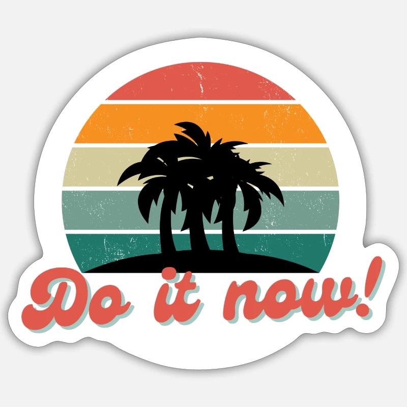 Do it now! Mach es jetzt! Jetzt oder nie! Sticker Größe S (10 x 10 cm)