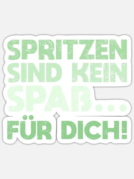 Spritzen Sind Kein Spaß... Für Dich! - Sticker Größe S (10 x 10 cm) - Mattweiß