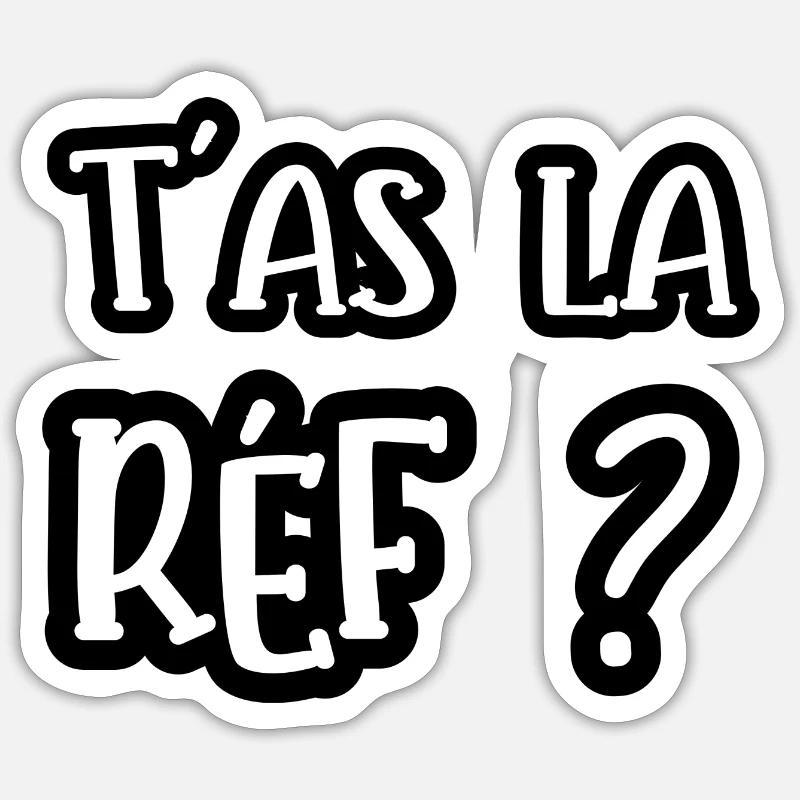 t'as la réf ? - Sticker taille S (10 x 10 cm) - blanc mat