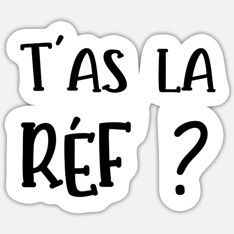 t'as la réf ? - Sticker taille S (10 x 10 cm) - blanc mat