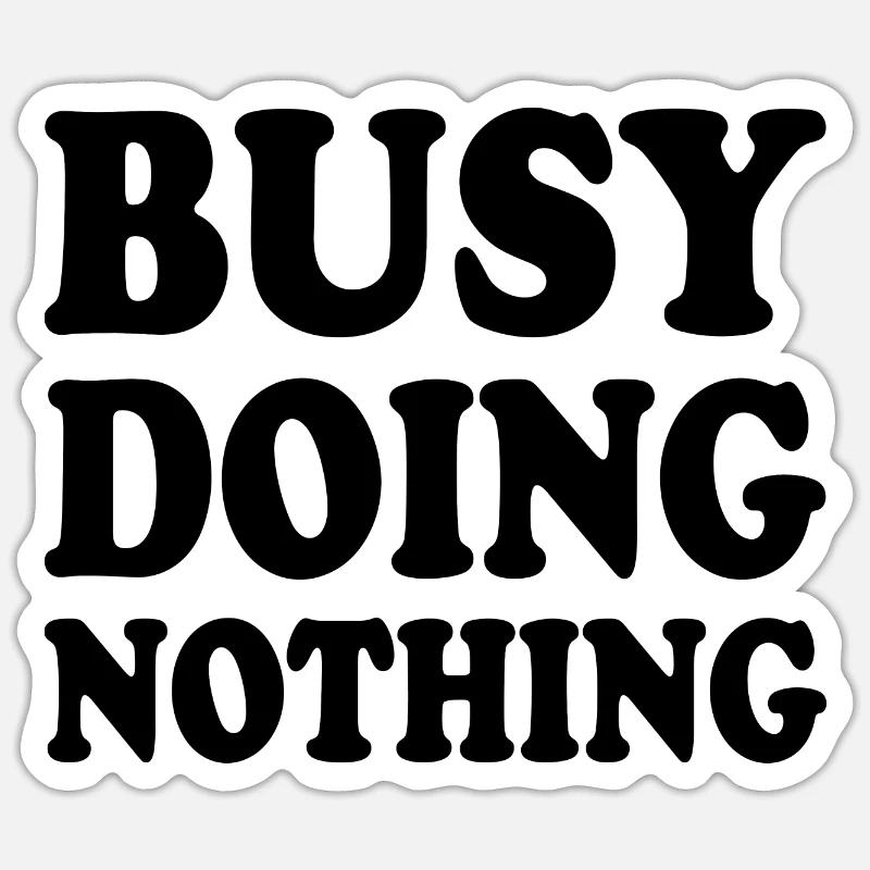 busy doing nothing - Sticker taille S (10 x 10 cm) - blanc mat