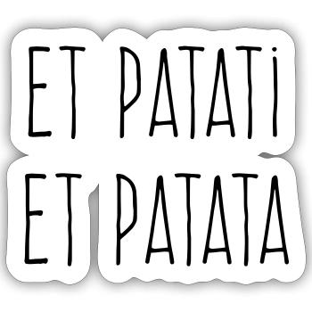 Et patati et patata - Humour Bavard - Sticker taille S (10 x 10 cm) - blanc mat - Devant