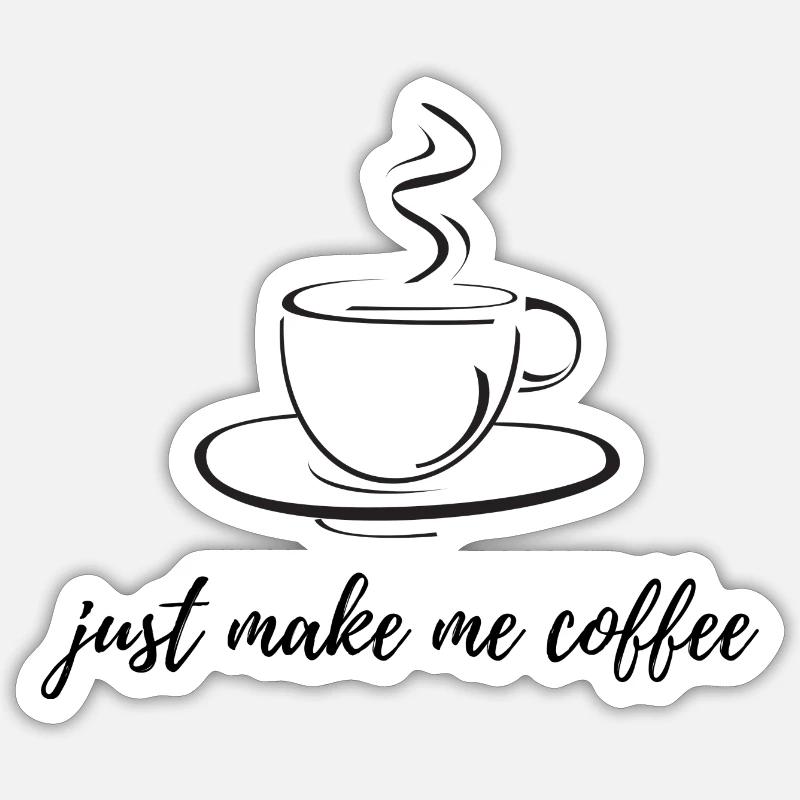 Fais-moi juste du café - Sticker taille S (10 x 10 cm) - blanc mat