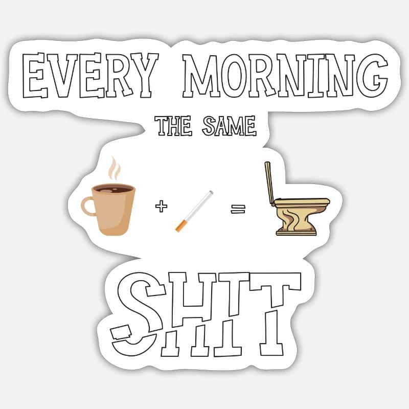 Same Shit EveryDay Sticker size S (10 x 10 cm)