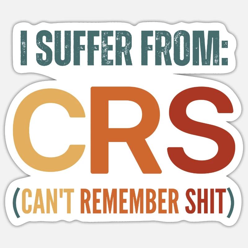 I Suffer From Crs I CanT Remember Shit Sticker size S (10 x 10 cm)