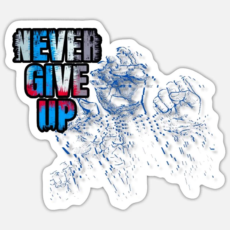 never give up Sticker size S (10 x 10 cm)