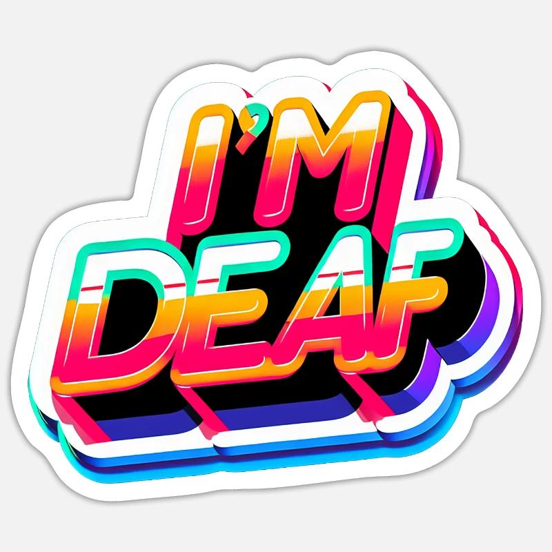 I'm Deaf 45 - Sticker Größe S (10 x 10 cm) - Mattweiß