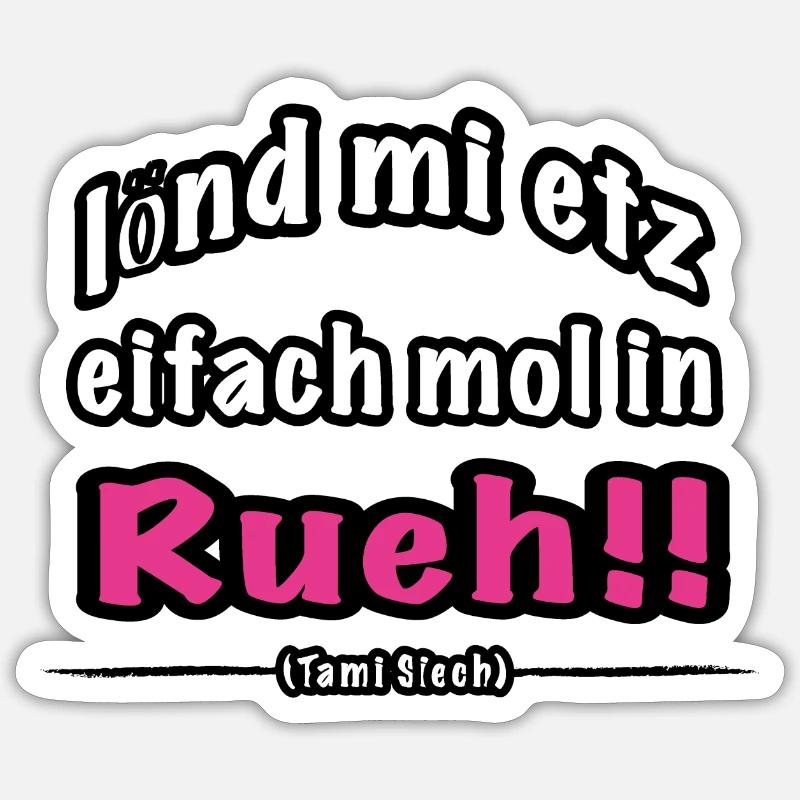 lönd mi etz eifach mol in Rueh - Sticker Größe S (10 x 10 cm) - Mattweiß